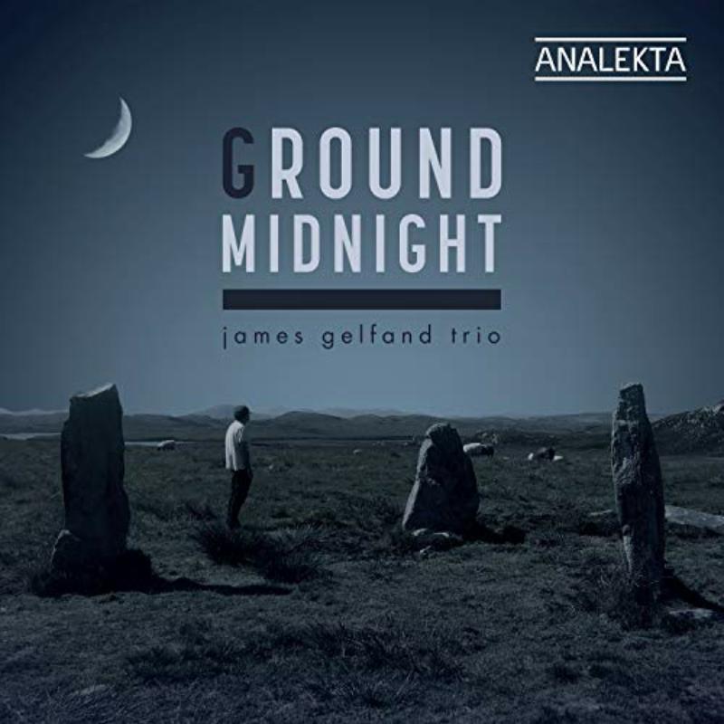 James Gelfand Trio - Ground Midnight - AN28835
