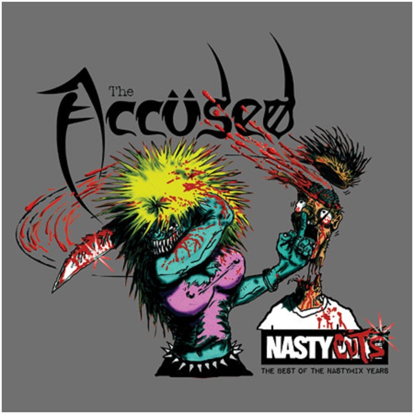 The Accused: Nasty Cuts: The Best Of The Nasty Mix Years – Proper