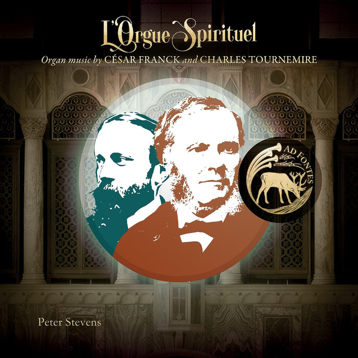 Peter Stevens - L'Orgue Spirituel - Organ Music by Cesar Franck and Charles Tournemire - AF013