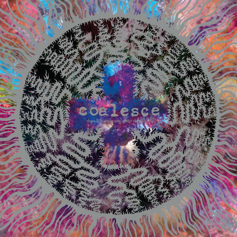 Coalesce - There Is Nothing New Under The Sun + - RR75572