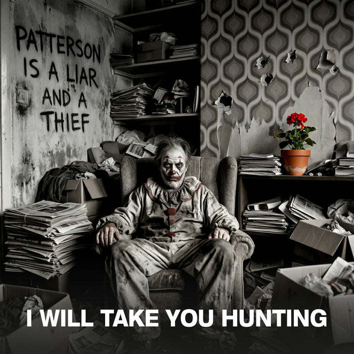 I Will Take You Hunting - Patterson is a Liar and a Thief - LNFG234