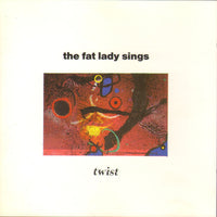 The Fat Lady Sings - Twist - PNFG65CD