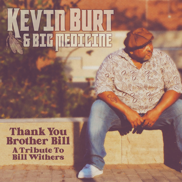 Kevin Burt & Big Medicine - Thank You Brother Bill: A Tribute to Bill Withers - GCRX9047