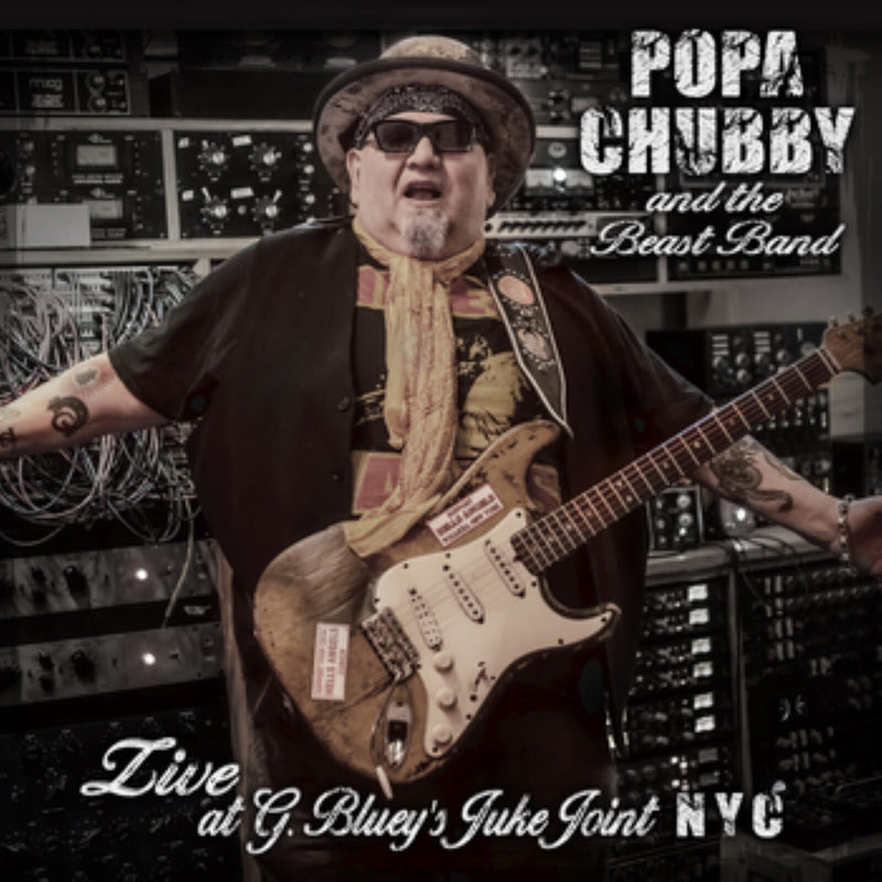 Popa Chubby and the Beast Band - Popa Chubby and the Beast Band Live at G. Bluey&#39;s Juke Joint NYC