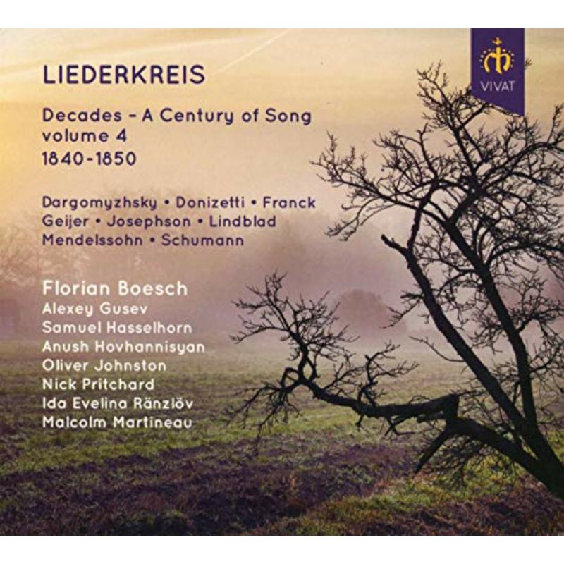 Florian Boesch, Alexey Gusev, Samuel Hasselhorn, Anush Hovhannisyan, Oliver Johnston, Nick Pritchard, Ida Evelina Ränzlöv, Malcolm Martineau - Leiderkreis, Decades- A Century of Song , Volume 4 1840-1850 - VIVAT119