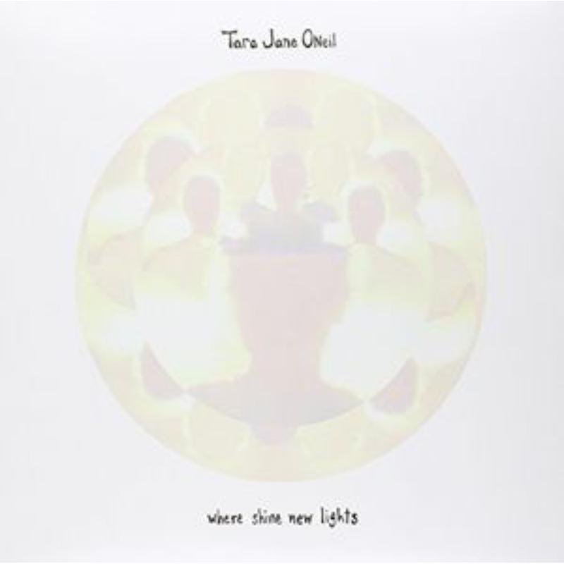 Tara Jane O'Neil - Where Shine New Lights - KRANK184LP