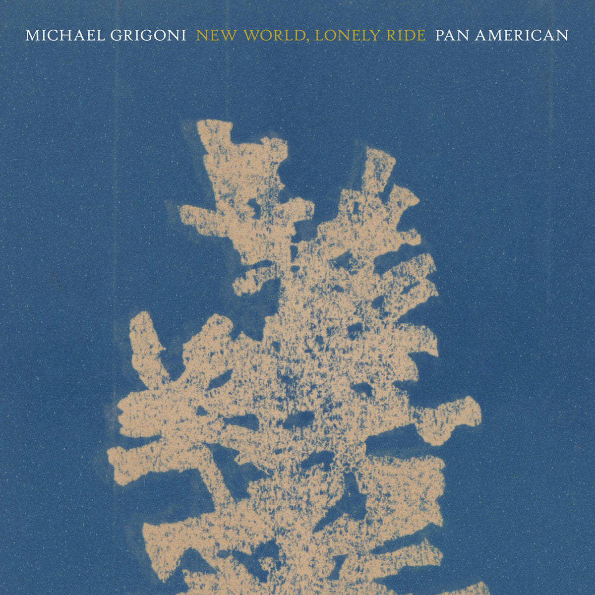 MICHAEL GRIGONI/PAN*AMERICAN - NEW WORLD, LONELY RIDE - KRANK245