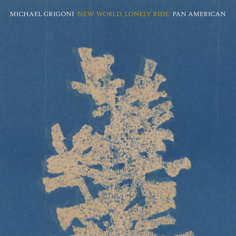 MICHAEL GRIGONI/PAN*AMERICAN - NEW WORLD, LONELY RIDE - KRANK245