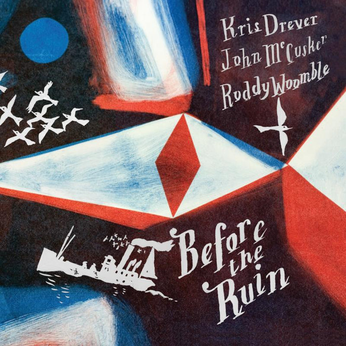Kris Drever, John McCusker, Roddy Woomble - Before The Ruin (Remastered Edition)