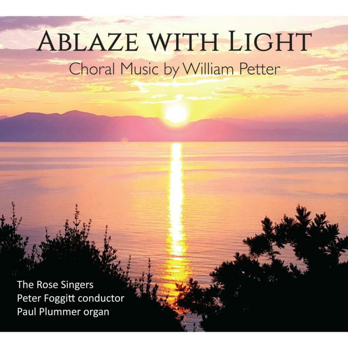 The Rose Singers - Petter: ABLAZE WITH LIGHT - NCR1393