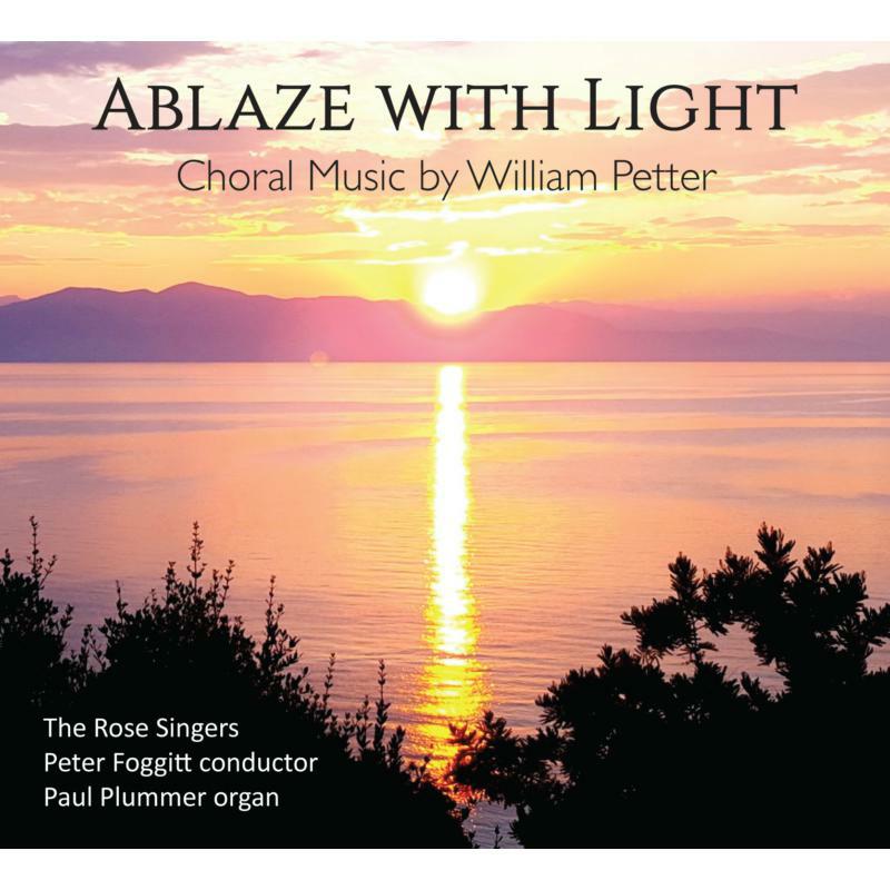 The Rose Singers - Petter: ABLAZE WITH LIGHT - NCR1393