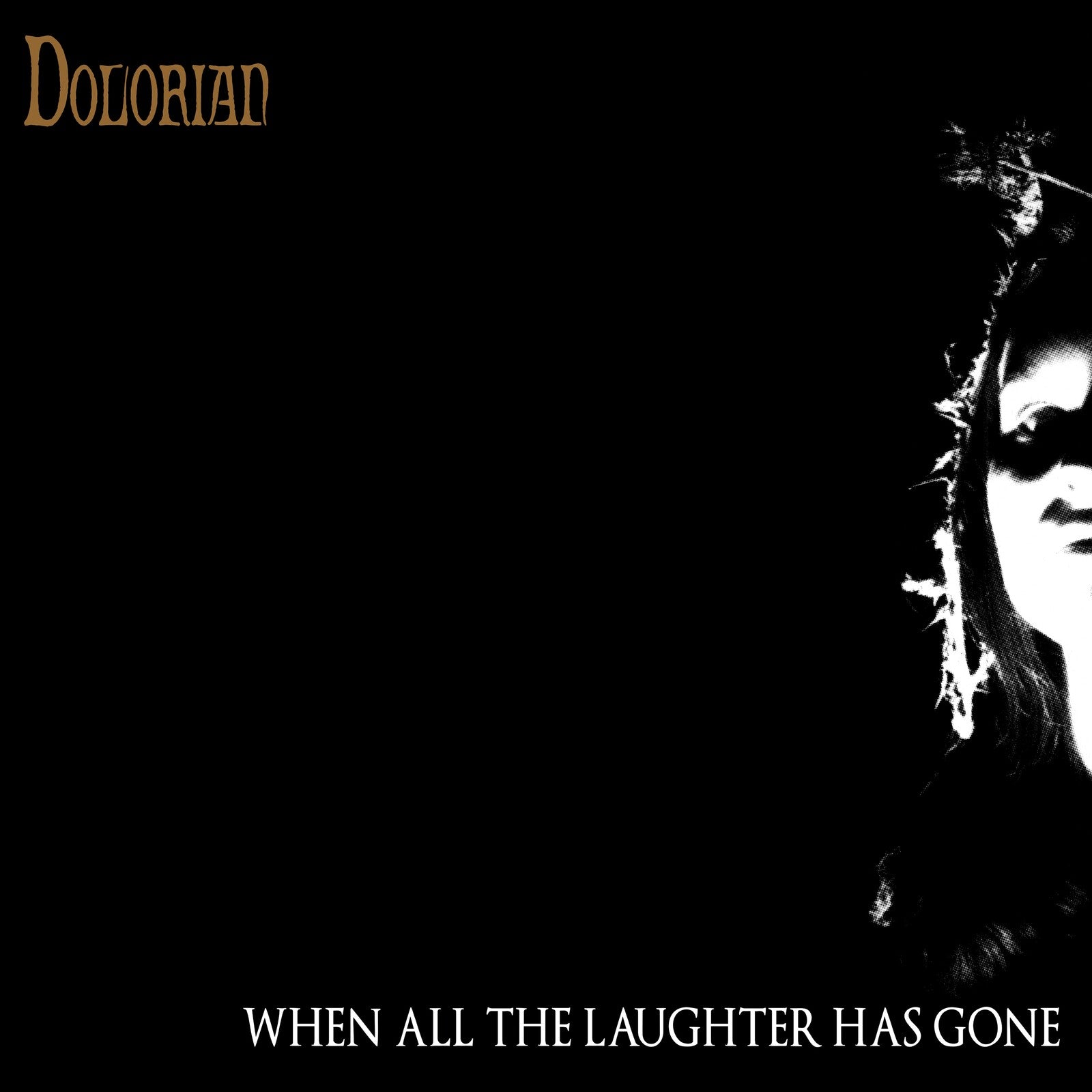DOLORIAN - When All the Laughter Has 〜 When All The Laughter Has Gone | Dolorian | Peaceville