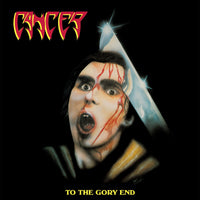 Cancer - To The Gory End - VILELP1303