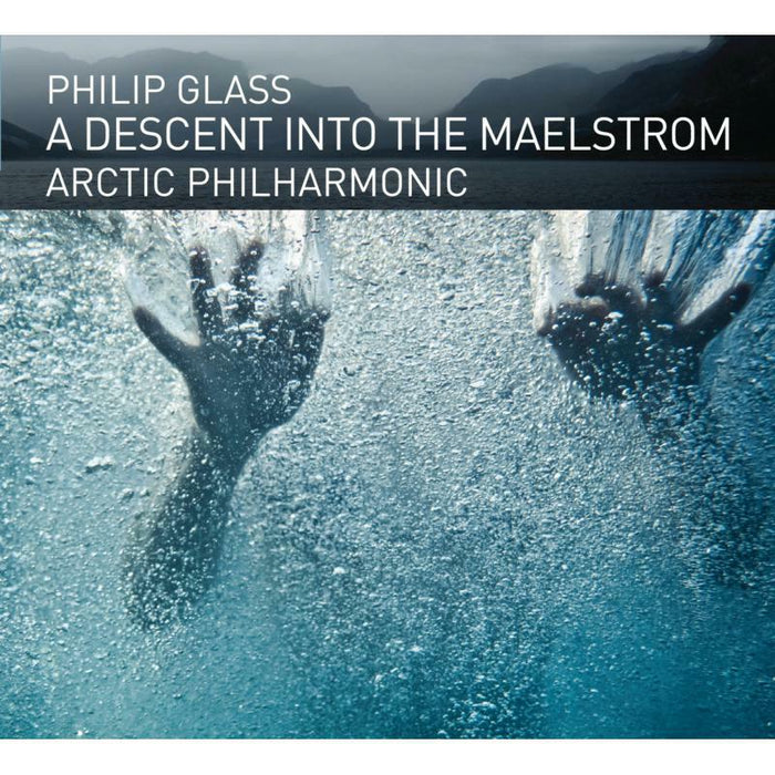 Arctic Philharmonic - Philip Glass: A Descent into the Maelstrom - OMM0140
