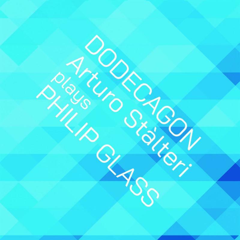 Arturo Stalteri - Philip Glass: Dodecagon - OMM0165