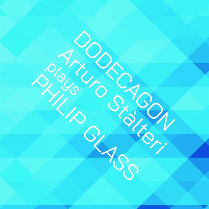 Arturo Stalteri - Philip Glass: Dodecagon - OMM0165