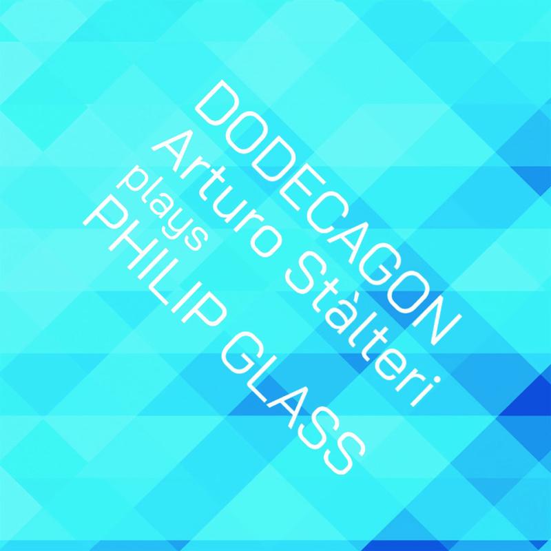 Arturo Stalteri - Philip Glass: Dodecagon - OMM0165