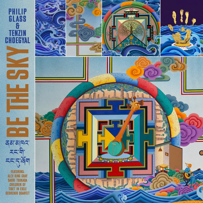 Philip Glass; Tenzin Choegyal; Alex Ring Gray; Saori Tsukada; Children of Tibet in Exile; Scorchio Quartet - Philip Glass & Tenzin Choegyal: Be The Sky - OMM8010