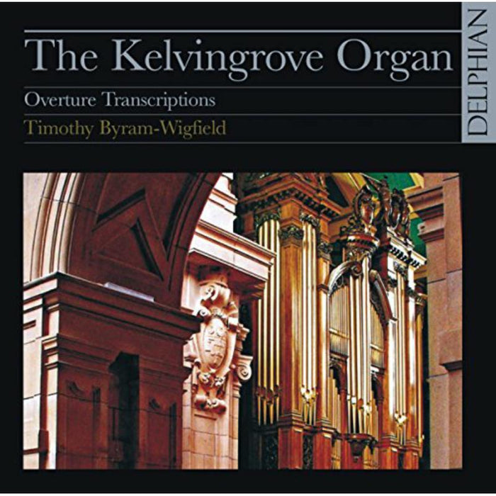 Timothy Byram-Wigfield - The Kelvingrove Organ: Overture Transcriptions - DCD34004