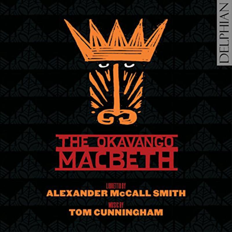 Edinburgh Studio Opera; Mr Mcfall'S Chamber - The Okavango Macbeth: An Opera By Tom Cunningham & Alexander Mccall Smith - DCD34096