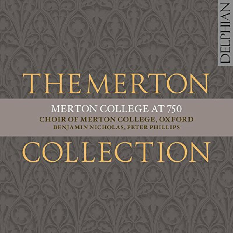 Choir Of Merton College; Oxford; Benjamin Nicholas & Peter Phillips - The Merton Collection: Merton College At 750 - DCD34134