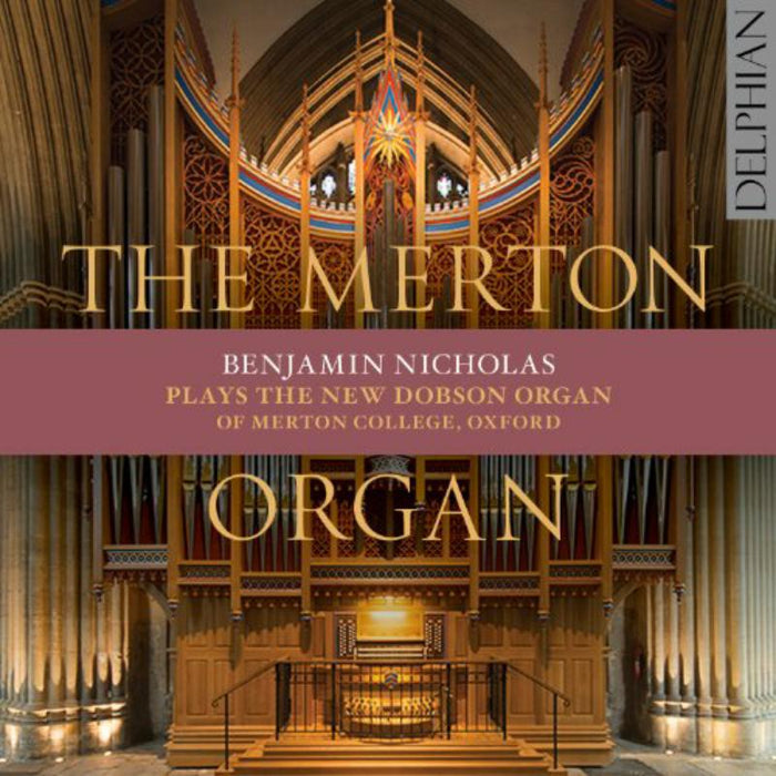 Benjamin Nicholas - The Merton Organ: The New Dobson Organ Of Merton College, Oxford - DCD34142
