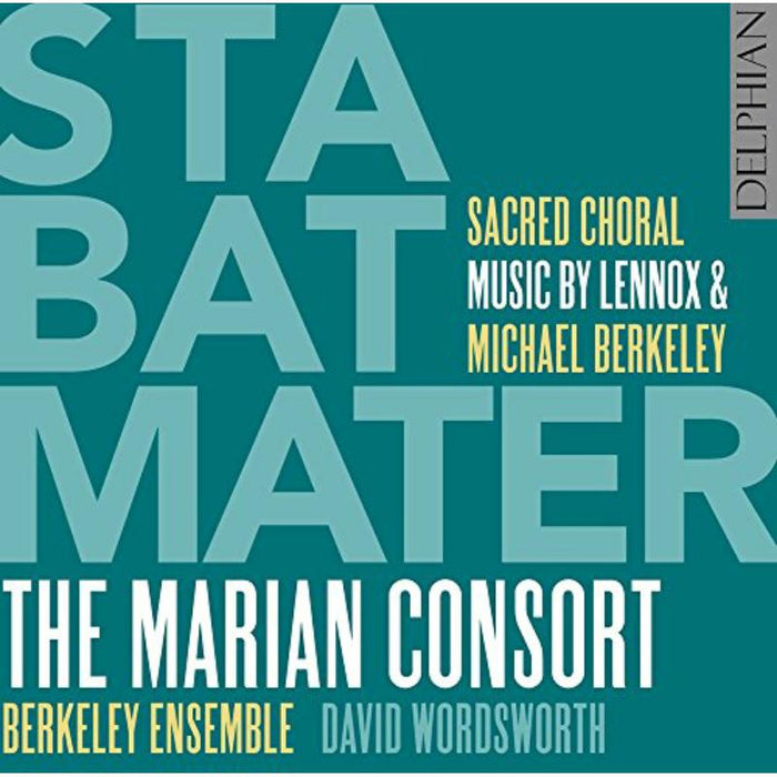 The Marian Consort; Berkeley Ensemble; David Wordsworth - Lennox & Michael Berkeley: Stabat Mater - Sacred Choral Music - DCD34180