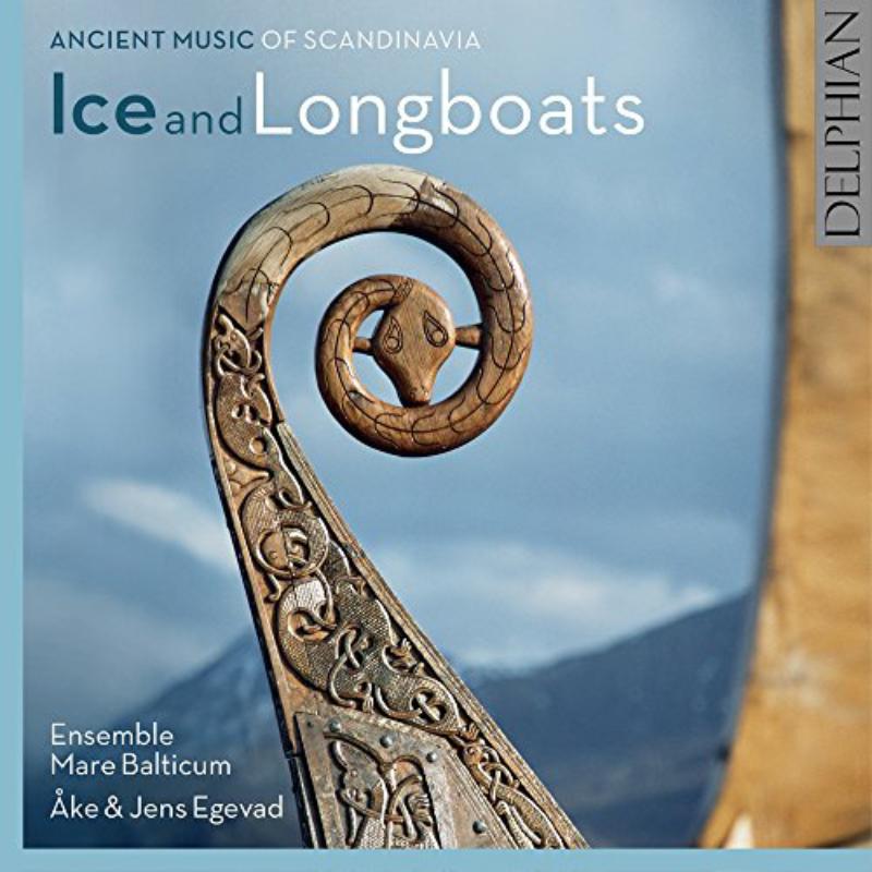 Ake & Jens Egevad; Ensemble Mare Balticum - Ice And Longboats: Ancient Music Of Scandinavia - DCD34181
