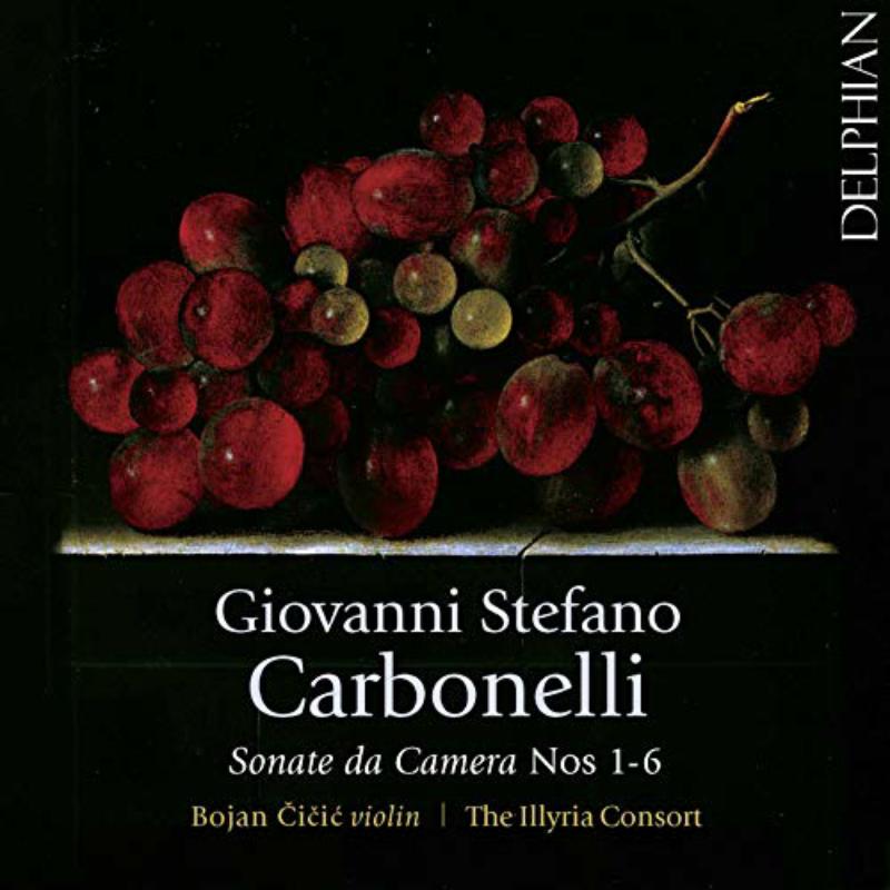 Bojan Cicic; The Illyria Consort - Carbonelli: Sonate Da Camera Nos 1-6 - DCD34194