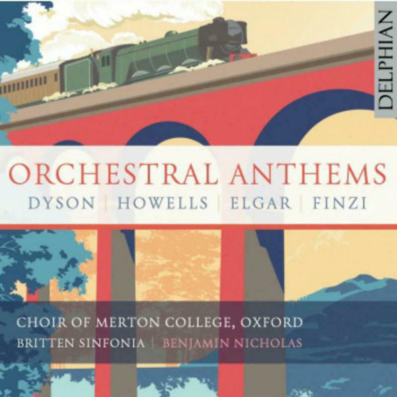The Choir of Merton College, Oxford / Benjamin Nicholas & Britten Sinfonia - Orchestral Anthems: Elgar | Finzi | Dyson | Howells - DCD34291