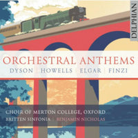 The Choir of Merton College, Oxford / Benjamin Nicholas & Britten Sinfonia - Orchestral Anthems: Elgar | Finzi | Dyson | Howells - DCD34291