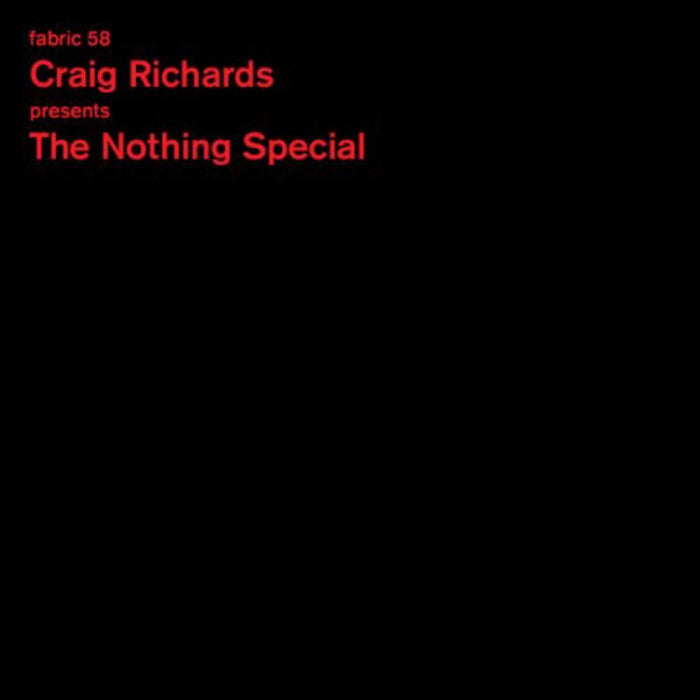 Craig Richards - fabric 58: Craig Richards presents The Nothing Special - FABRIC115