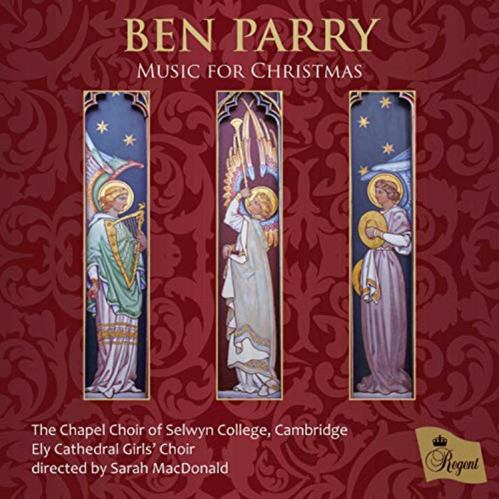 The Chapel Choir of Selwyn College, Cambridge; Ely Cathedral Girls' Choir; Sarah MacDonald - BEN PARRY: Music for Christmas - REGCD542
