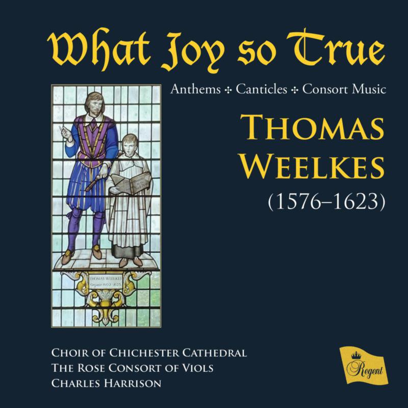 The Choir of Chichester Cathedral, The Rose Consort of Viols, Charles Harrison - What Joy so True - REGCD571