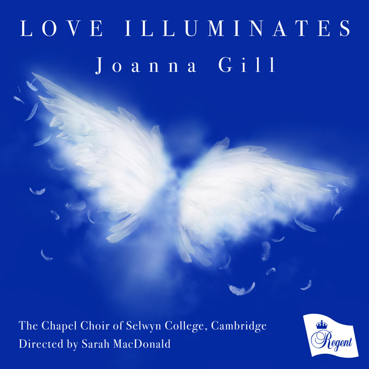 the chapel choir of selwyn college, cambridge - love illuminates - joanna gill - REGCD574