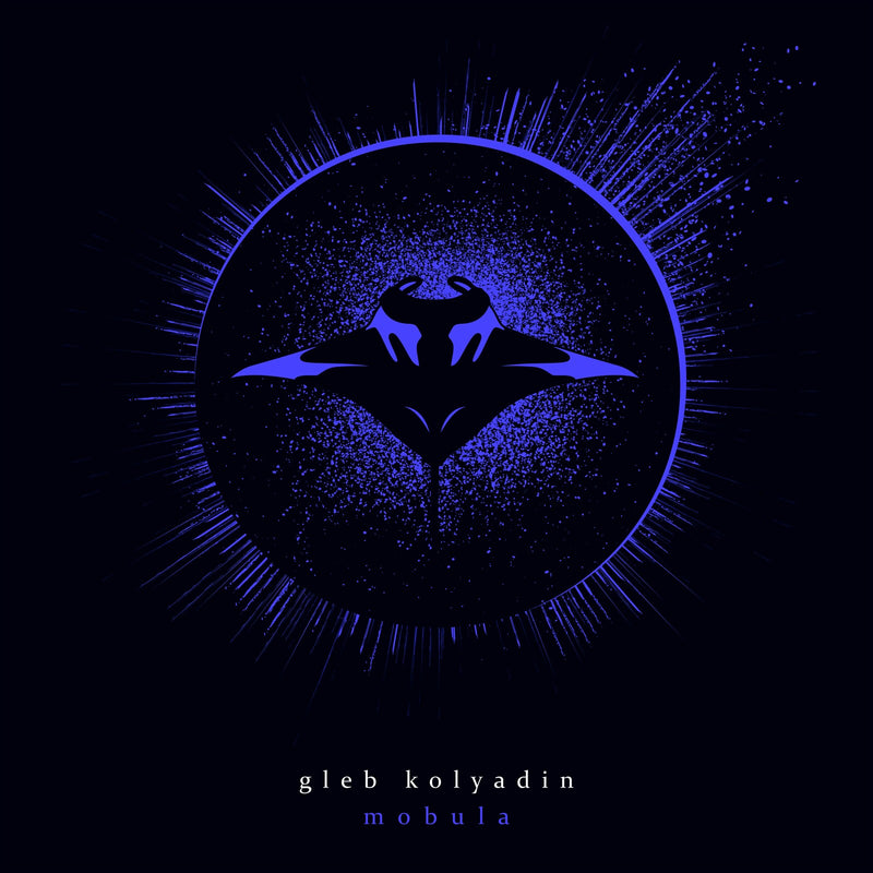Gleb Kolyadin (IAMTHEMORNING) - Mobula - KSCOPE1253