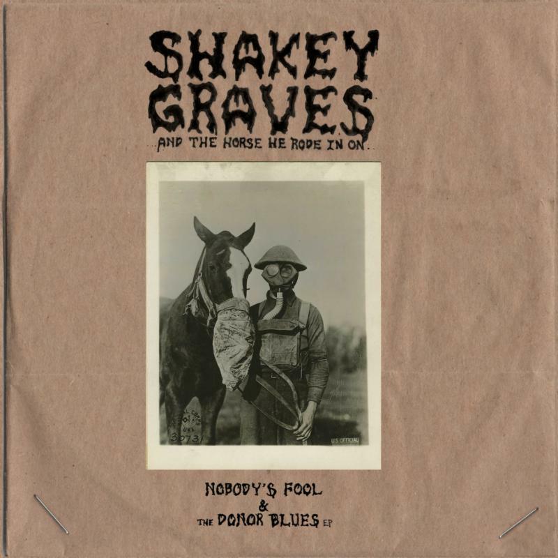 Shakey Graves And The Horse He Rode In On (Nobody's Fool & The Donor Blues)