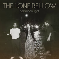 The Lone Bellow - Half Moon Light - DUA19891