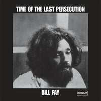 Bill Fay - Time Of The Last Persecution - UMCLP128