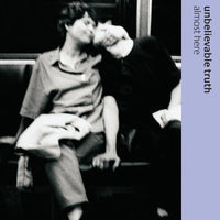 Unbelievable Truth - Almost Here - UMCLP143