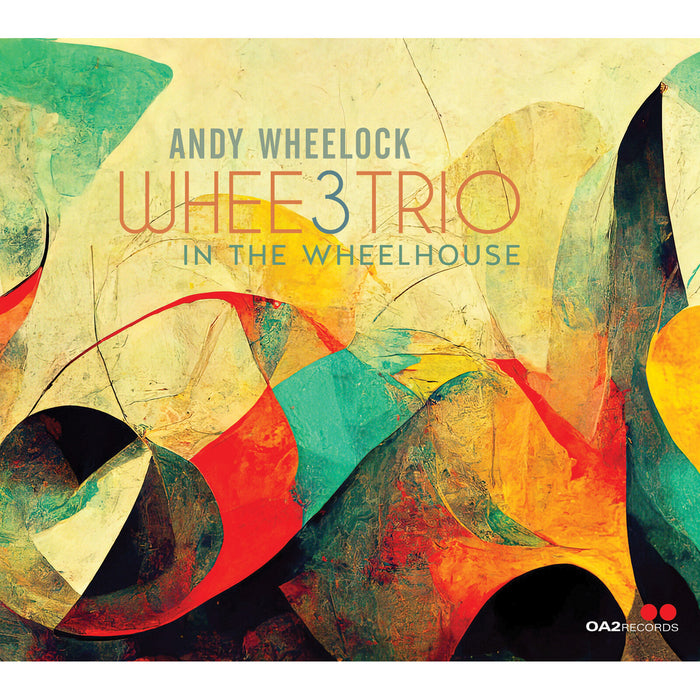 Andy Wheelock - WHEE3Trio: In the Wheelhouse - OA222236
