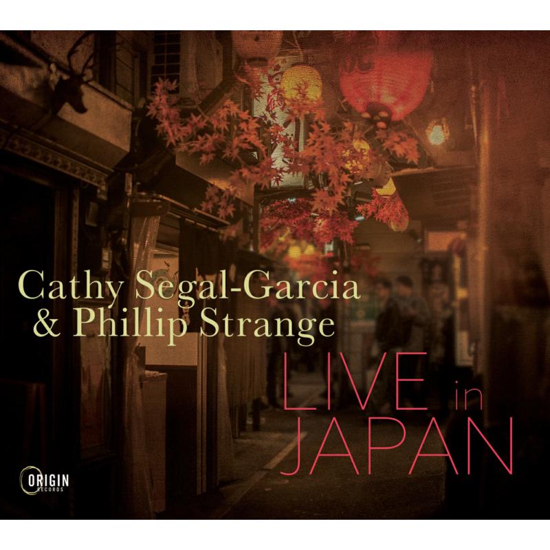 Cathy Segal-Garcia & Phillip Strange - Live In Japan - ORIGIN82846