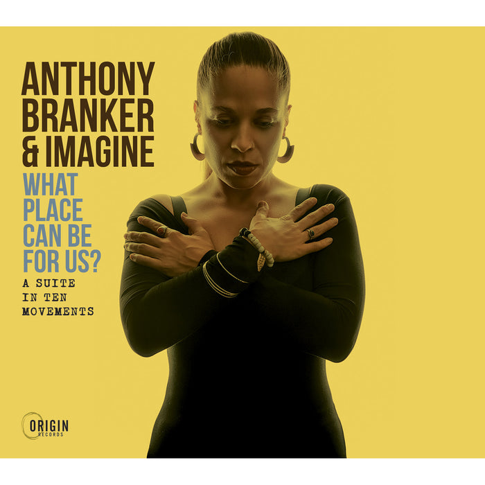 Anthony Branker & Imagine - What Place Can Be for Us? - A Suite in Ten Movements - ORIGIN82866