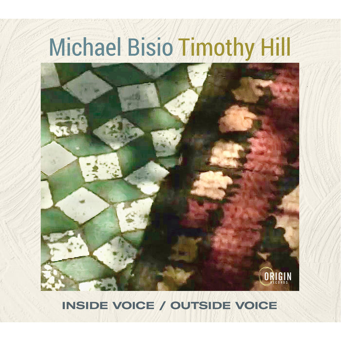 Michael Bisio & Timothy Hill - Inside Voice / Outside Voice - ORIGIN82872