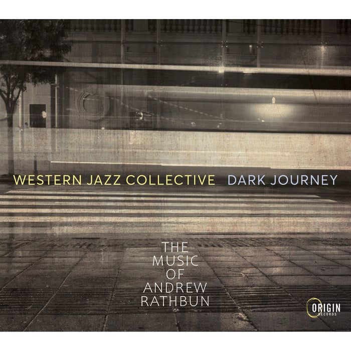Western Jazz Collective - Dark Journey: The Music of Andrew Rathbun - ORIGIN82907