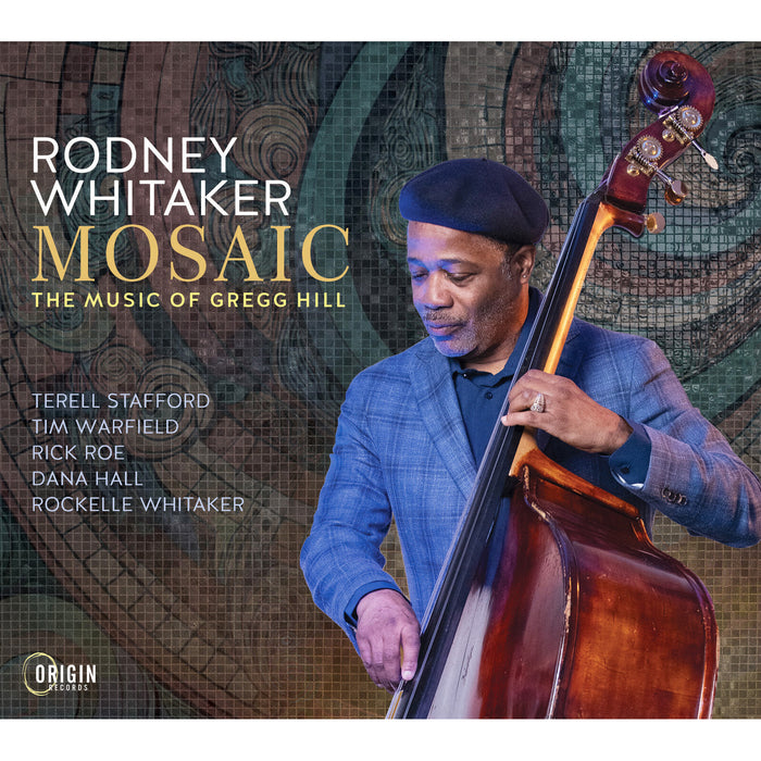 Rodney Whitaker; Terell Stafford; Tim Warfield; Rick Roe; Dana Hall; Rockelle Whitaker - Mosaic - The Music of Gregg Hill - ORIGIN82912