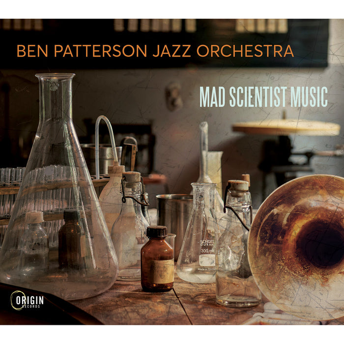 Ben Patterson Jazz Orchestra - Ben Patterson Jazz Orchestra: Mad Scientist Music - ORIGIN82914