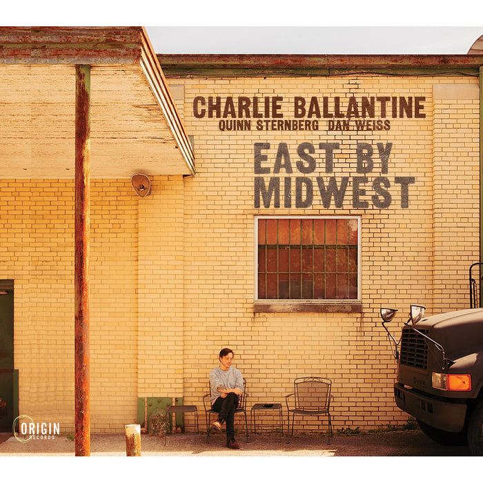 Charlie Ballantine; Quinn Sternberg; Dan Weiss - Charlie Ballantine: East by Midwest - ORIGIN82918