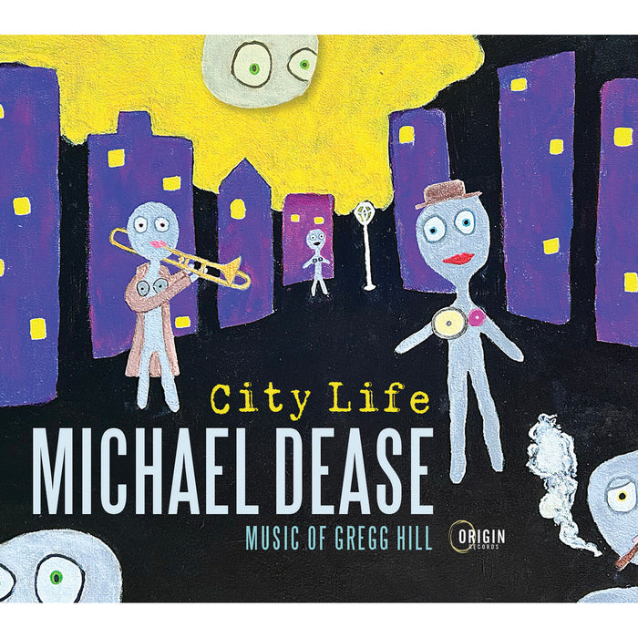 Michael Dease; Linda May Han Oh; Jeff "Tain" Watts; Nicole Glover; Geoffrey Keezer; Jared Beckstead-Craan; Brooklyn Dease - City Life: Music of Gregg Hill - ORIGIN82924