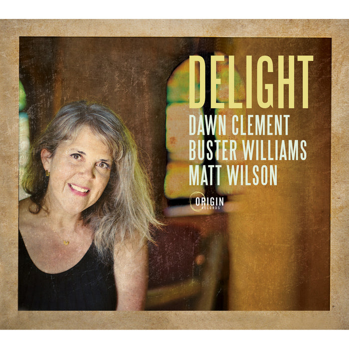 Dawn Clement; Buster Williams; Matt Wilson - Dawn Clement: Delight - ORIGIN82926